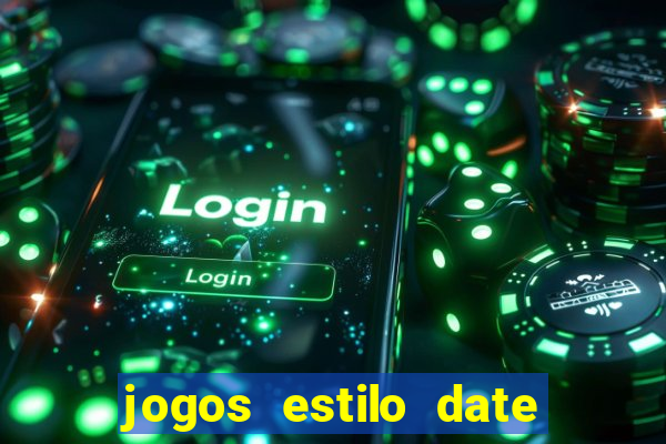 jogos estilo date ariane para android